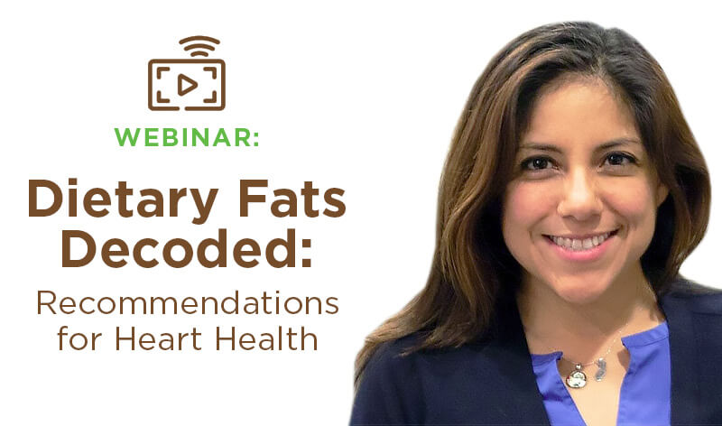 Webinar: Dietary Fats Decoded: Recommendations for Heart Health